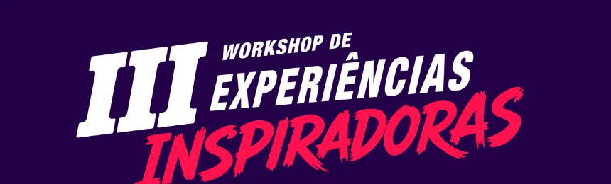 III Workshop de Experiências Inspiradoras
